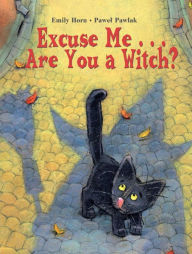 Title: Excuse Me, Are You a Witch?, Author: Emily Horn