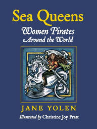 Title: Sea Queens: Women Pirates Around the World, Author: Jane Yolen