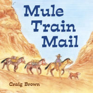 Title: Mule Train Mail, Author: Craig Brown