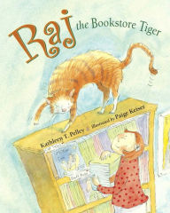 Title: Raj the Bookstore Tiger, Author: Kathleen T. Pelley