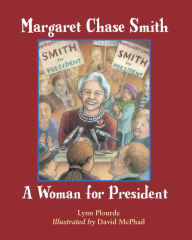 Title: Margaret Chase Smith: A Woman for President, Author: Lynn Plourde