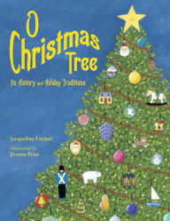 Title: O Christmas Tree: Its History and Holiday Traditions, Author: Jacqueline Farmer