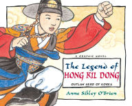 Title: The Legend of Hong Kil Dong: Outlaw Hero of Korea, Author: Anne Sibley O'Brien