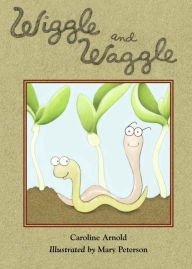 Title: Wiggle and Waggle, Author: Caroline Arnold