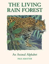 Title: The Living Rain Forest: An Animal Alphabet, Author: Paul Kratter