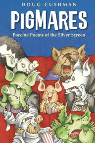 Title: Pigmares: Porcine Poems of the Silver Screen, Author: Doug Cushman