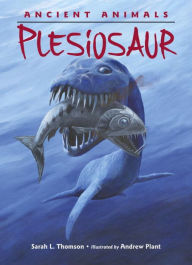 Title: Ancient Animals: Plesiosaur, Author: Sarah L. Thomson