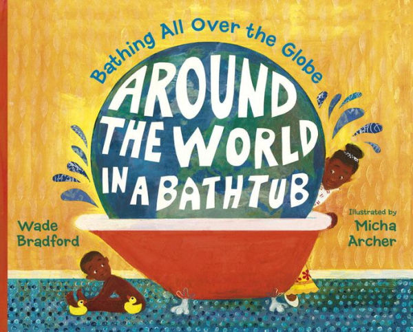 Around the World a Bathtub: Bathing All Over Globe