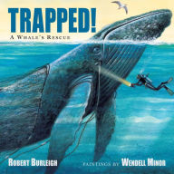 Title: Trapped! A Whale's Rescue, Author: Robert Burleigh