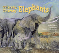 Title: Thirsty, Thirsty Elephants, Author: Sandra Markle