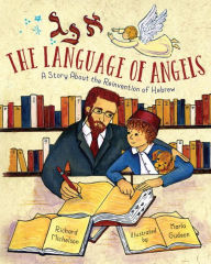 Title: The Language of Angels: A Story About the Reinvention of Hebrew, Author: Richard Michelson