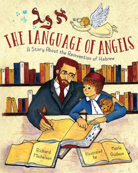 the Language of Angels: A Story About Reinvention Hebrew