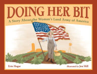 Title: Doing Her Bit: A Story About the Woman's Land Army of America, Author: Erin Hagar