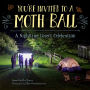 You're Invited to a Moth Ball: A Nighttime Insect Celebration