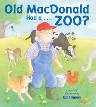 Title: Old MacDonald Had a . . . Zoo?, Author: Iza Trapani