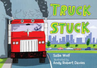 Title: Truck Stuck, Author: Sallie Wolf