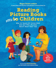 Title: Reading Picture Books with Children: How to Shake Up Storytime and Get Kids Talking about What They See, Author: Megan Dowd Lambert