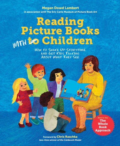 Reading Picture Books with Children: How to Shake Up Storytime and Get Kids Talking about What They See