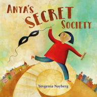 Title: Anya's Secret Society, Author: Yevgenia Nayberg