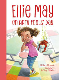 Title: Ellie May on April Fools' Day: An Ellie May Adventure, Author: Hillary Homzie