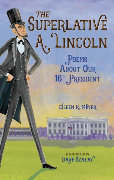 The Superlative A. Lincoln: Poems About Our 16th President