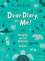 Dear Diary, It's Me!: Thoughts, Memories, Secrets & Dreams
