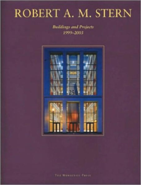 Robert A. M. Stern: Buildings and Projects, 1999-2003