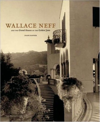 Wallace Neff And The Grand Houses Of The Golden State By