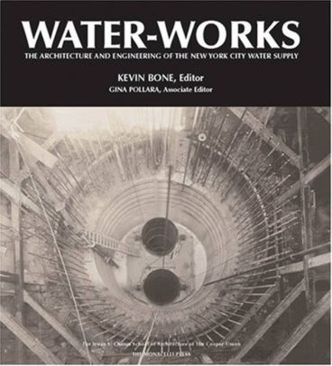 Water Works The Architecture And Engineering Of The New York City