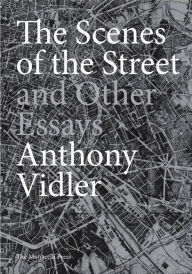 Title: The Scenes of the Street and Other Essays, Author: Anthony Vidler