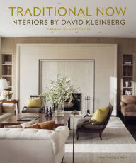 Title: Traditional Now: Interiors by David Kleinberg, Author: David Kleinberg