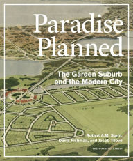 Title: Paradise Planned: The Garden Suburb and the Modern City, Author: Robert A.M. Stern