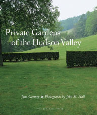 Title: Private Gardens of the Hudson Valley, Author: Jane Garmey