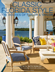 Title: Classic Florida Style: The Houses of Taylor & Taylor, Author: William Taylor