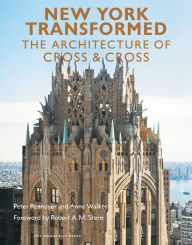 Title: New York Transformed: The Architecture of Cross & Cross, Author: Peter Pennoyer