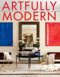 Title: Artfully Modern: Interiors by Richard Mishaan, Author: Richard Mishaan