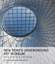 Title: New York's Underground Art Museum: MTA Arts and Design, Author: Sandra Bloodworth