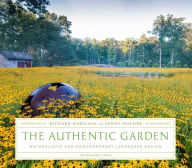 Title: The Authentic Garden: Naturalistic and Contemporary Landscape Design, Author: Richard Hartlage