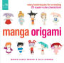 Manga Origami: Easy Techniques for Creating 20 Super-Cute Characters