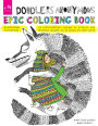 Doodlers Anonymous Epic Coloring Book: An Extraordinary Mashup of Doodles and Drawings Begging to be Filled in with Color