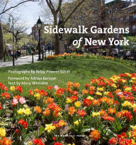 Title: Sidewalk Gardens of New York, Author: Betsy Pinover Schiff