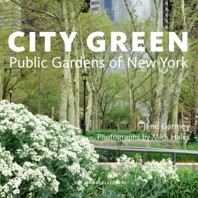 City Green Public Gardens Of New York By Jane Garmey Hardcover