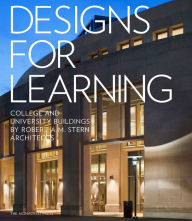 Title: Designs for Learning: College and University Buildings by Robert A.M. Stern Architects, Author: Robert A.M. Stern