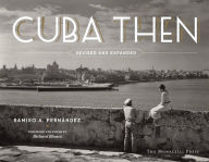 Title: Cuba Then: Revised and Expanded, Author: Ramiro Fernandez