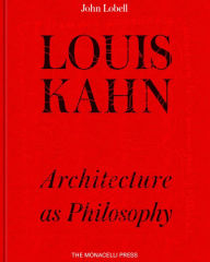 Title: Louis Kahn: Architecture as Philosophy, Author: John Lobell