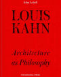 Louis Kahn: Architecture as Philosophy