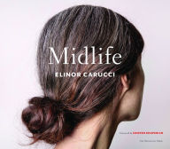 Title: Midlife: Photographs by Elinor Carucci, Author: Elinor Carucci