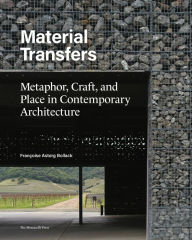 Title: Material Transfers: Metaphor, Craft, and Place in Contemporary Architecture, Author: Francoise Bollack