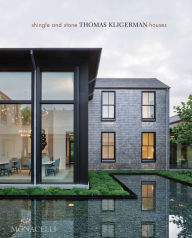 Title: Shingle and Stone: Thomas Kligerman Houses, Author: Thomas Kligerman