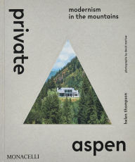 Title: Private Aspen: Modernism in the Mountains, Author: Helen Thompson